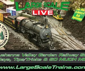 Susquehanna Valley Garden Railway Society Displays, Tips/Tricks & SO MUCH MORE!  “Large Scale Live”