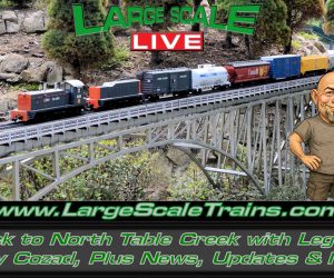 Back to North Table Creek with Legend Marty Cozad, Plus News, Updates & More “Large Scale Live”